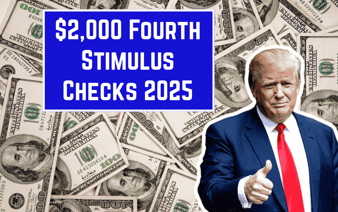 $2,000 Fourth Stimulus Checks for Everyone 2025 July Payment Schedule & Exact Eligibility Conditions