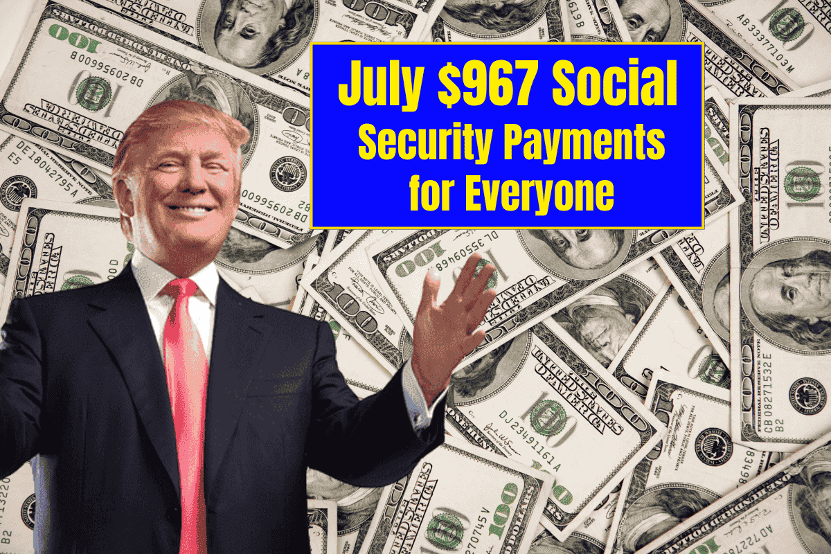 $967 Social Security Payments for Everyone - 2025 July Full Payment Schedule acc to Birthdate