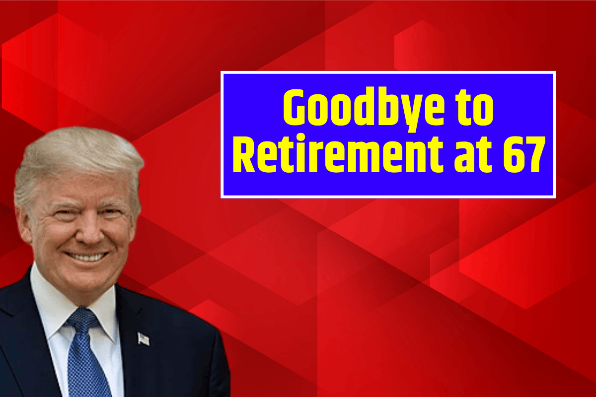 Goodbye to Retirement at 67 – the new age for collecting Social Security changes everything in the United States