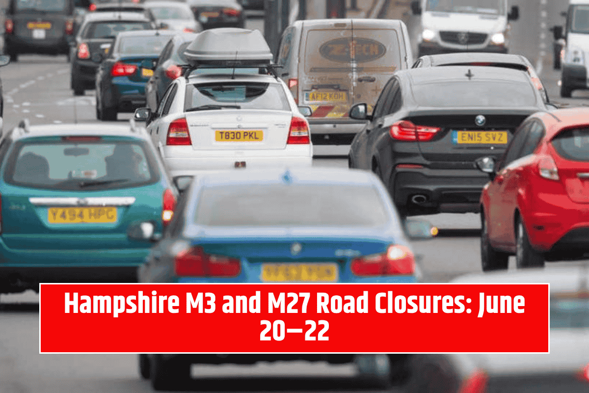 Hampshire M3 and M27 Road Closures: June 20–22