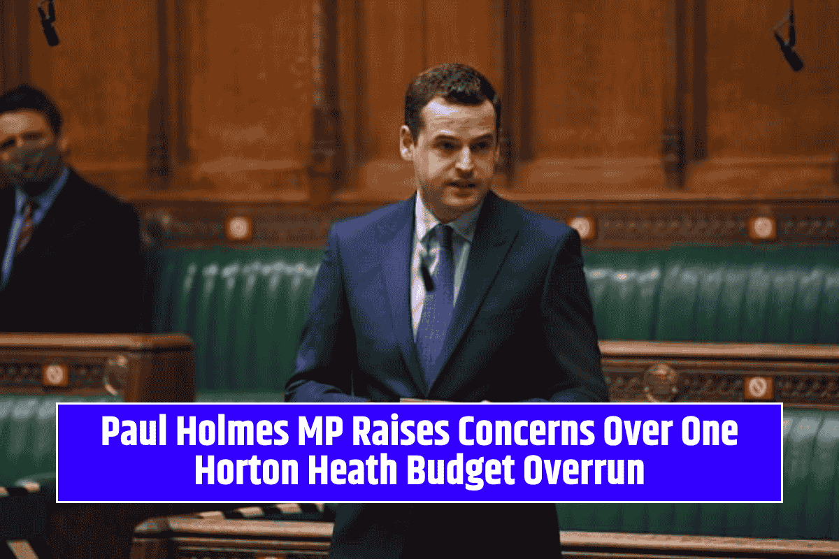 Paul Holmes MP Raises Concerns Over One Horton Heath Budget Overrun