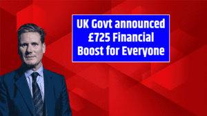 UK Govt announced £725 Financial Boost for Everyone - Bill protect the most vulnerable households